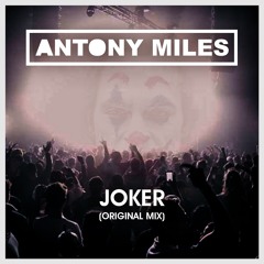 ANTONY MILES_JOKER (ORIGINAL MIX)
