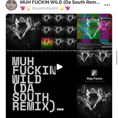MUH FUCKIN WILD (Da South Remix)