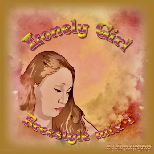 LONELY GIRL FREESTYLE MIX 1