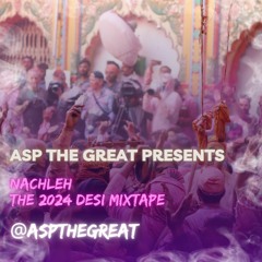 Desi Mixtape 2024 (Nachleh) | Mixed by @ASPTheGreat