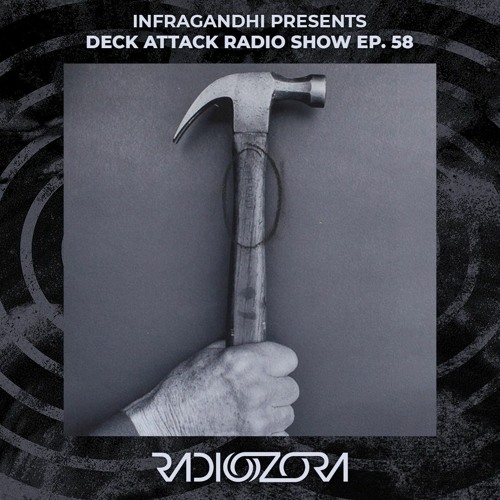 INFRAGANDHI presents Deck Attack Radio Show Ep. 58 | 23/12/2021