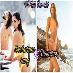 Besharam Rang X Ghungroo (V-Zell Remix)