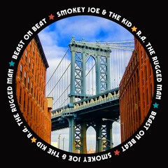 SMOKEY JOE & THE KID - BEAST ON BEAT (Feat. RA THE RUGGED MAN)