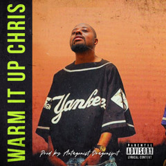 Warm it up Chris 2025  (Produced by Antagonist Dragonspit