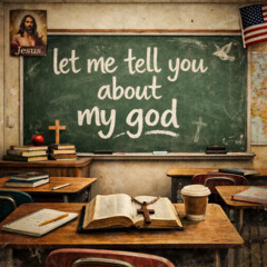 Let Me Tell You ’Bout My God