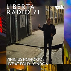 Liberta Radio 71 With Vinicius Honorio - Live At Fold, London, UK