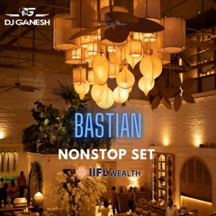 Bastian Nonstop House Set Dj Ganesh - IIFL Wealth