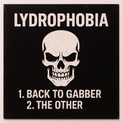 Lydrophobia - Back To Gabber
