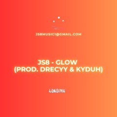 JS8 - GLOW (PROD. Drecyy & Kyduh) Official