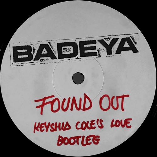 BADEYA - FOUND OUT (KEYSHIA COLE'S LOVE BOOTLEG)