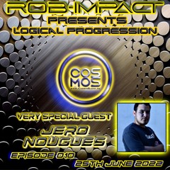 ROB-IMPACT LOGICAL PROGRESSION  010 WITH SPECIAL GUEST JERO NOUGUES COSMOS.DE
