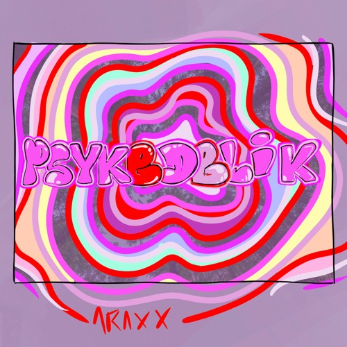 ARAXX - Psykedelik