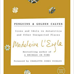 GET EPUB 📫 Penguins and Golden Calves: Icons and Idols in Antarctica and Other Unexp