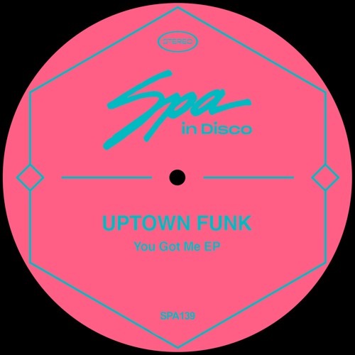 PREMIERE: Uptown Funk - You Got Me [Spa In Disco]