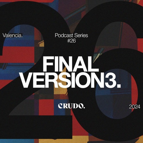 Crudo Podcast Series # 26 – Finalversion3