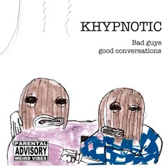 Khypnotic - Bad Guys Good Conversations - 2024