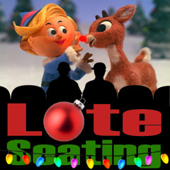 Late Seating 256: Rudolph the Red Nosed Reindeer