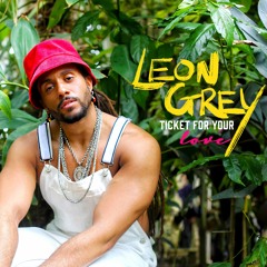Leon Grey - Ticket for your love
