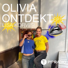 OLIVIA ONTDEKT - LISA KORVER // EP. 5 on PIP RADIO