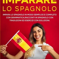[VIEW] EBOOK EPUB KINDLE PDF Imparare lo Spagnolo: Impara lo Spagnolo in Modo Semplice e Completo co