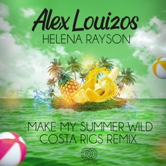 Alex Louizos Feat Helena Rayson - Make My Summer Wild (Costa Rigs Remix) Teaser