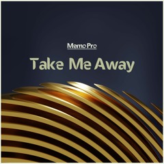 Memo Pro - Take Me Away