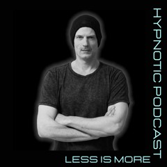 Hypnotic Podcast #05 Less Is More