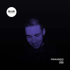 Blur Podcasts 085 - Frikardo (Serbia)
