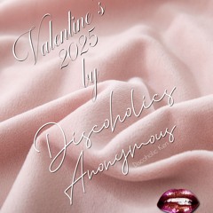 Valentine's 2025 by Discoholics Anonymous