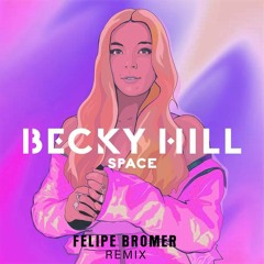 Becky Hill - Space (FelipeBromer Remix)