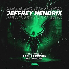 Jeffrey Hendrix - Resurrection [OUT NOW]
