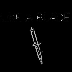 like a blade