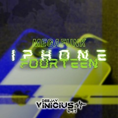 Mega Funk Iphone Fourteen (Prod. DJ Vinicius 041)