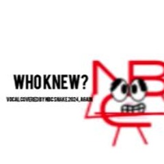 Who Knew?  (NBC Snake 2024's Vocal Cover) (V2)