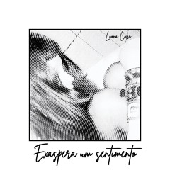 Exaspera um sentimento - Loona Core