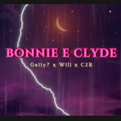 @gelly7og X @Willslreal X @Cdoisr - Bonnie e Clyde (prodby:gelly)