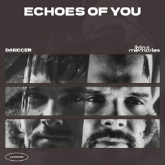 DANCCER x Living Memories - Echoes Of You