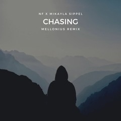 NF - Chasing (Feat. Mikayla Sippel) Mellonius Remix
