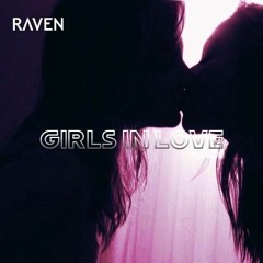 Girls In Love (Raven ΛV Bootleg)