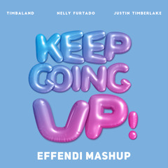 Keep Going Up (Effendi mashup)