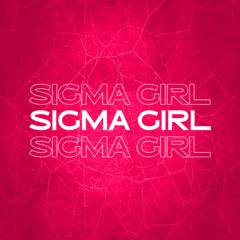 Sigma Girl
