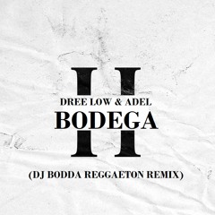 DREE LOW, ADEL - BODEGA (DJ BODDA REGGAETON REMIX)