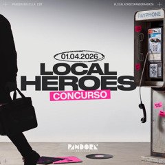 CONCURSO LOCAL HEROES ABRIL 26 PANDORA SEVILLA