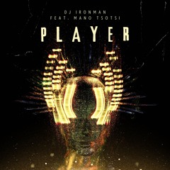 DJ Ironman - Player (feat. Mano Tsotsi)