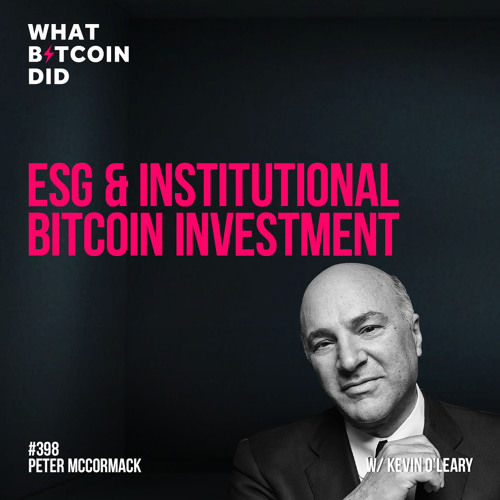 ESG & Institutional Bitcoin Investment with Kevin O’Leary