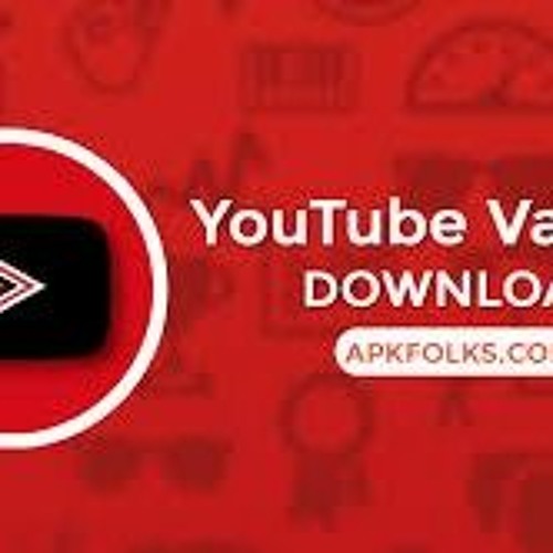 Stream Download YouTube Vanced Mod APK 2023 Enjoy Premium Features for