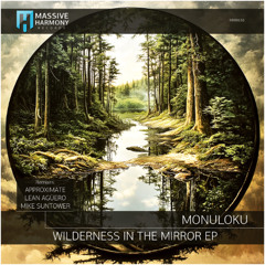 MHR638 Monuloku - Wilderness In The Mirror EP [Out July 11]