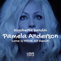 Rigoberta Bandini - Pamela Anderson (Love Is INDIE air REMIX)