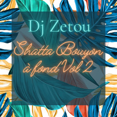 Dj Zetou - Shatta Bouyon à Fond Vol 2