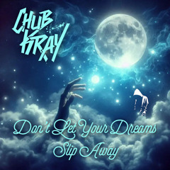 Don't Let Your Dream Slip Away